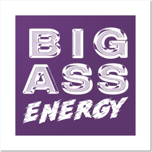 Big Ass Energy Posters and Art